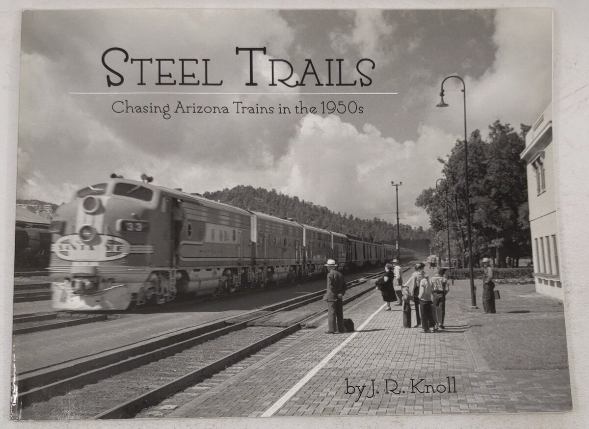 Steel Trails: Chasing Arizona Trains in the 1950s Paperback Book By J. R. Knoll EX