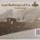 Lost Railways of Co. Cork Paperback Book By Stephen Johnson EX