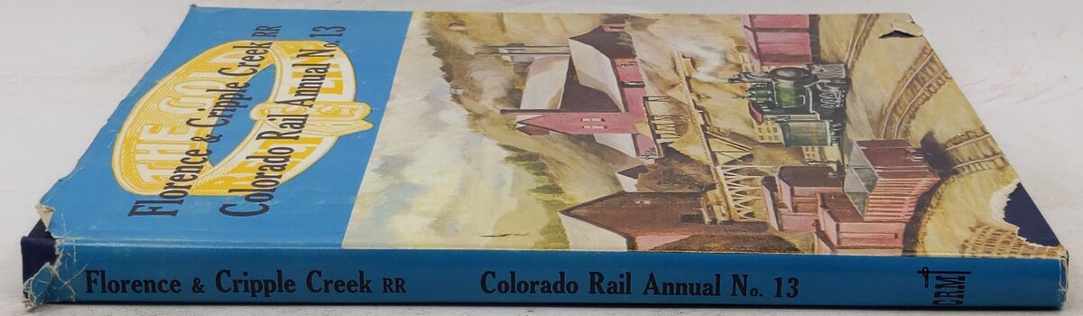 Florence & Cripple Creek RR Colorado Rail Annual No.13 Hardcover Book