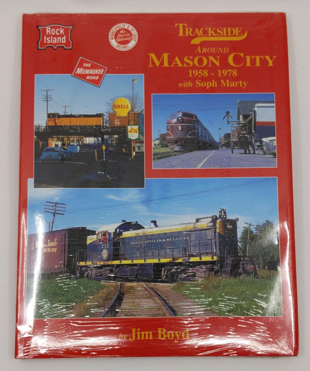 Trackside around Mason City 1958-1978 with Soph Marty Hardcover Book By Jim Boyd MT