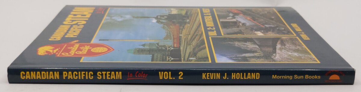 Canadian Pacific Steam in Color, Vol.2 Hardcover Book By Kevin J. Holland EX