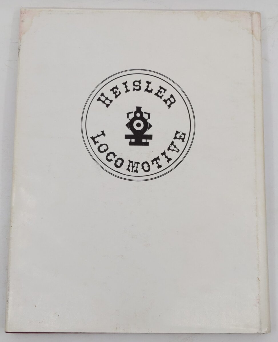 The Heisler Locomotive, 1891-1941 Hardcover Book By Benjamin F.G. Kline