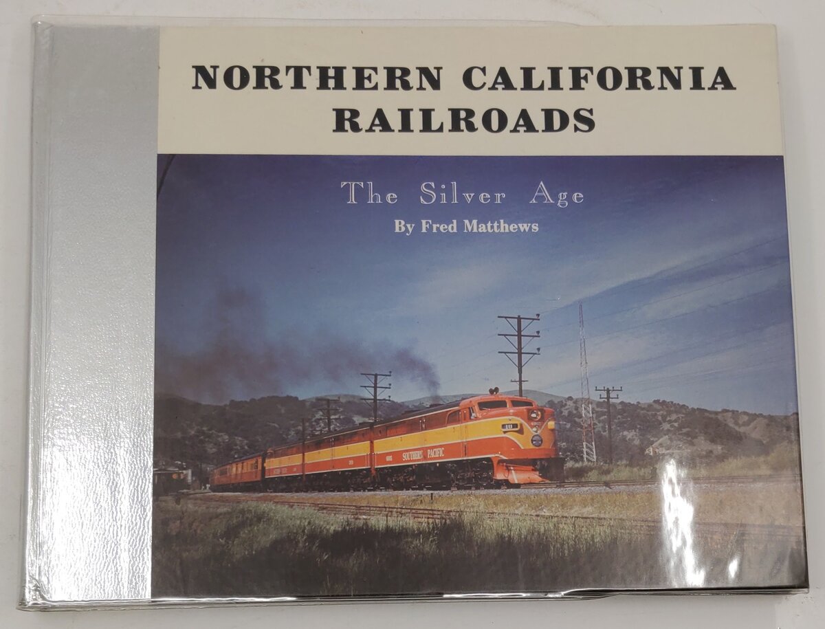 Northern California Railroads: The Silver Age Vol.2 Hardcover Book Fred Matthew EX