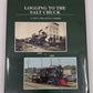 Logging to the Salt Chuck Hardcover Book By John T. Labbe EX