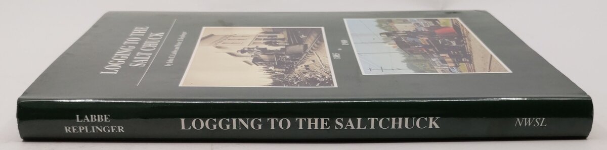 Logging to the Salt Chuck Hardcover Book By John T. Labbe EX