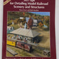 303 Tips for Detailing Model Railroad Scenery and Structures Paperback Book
