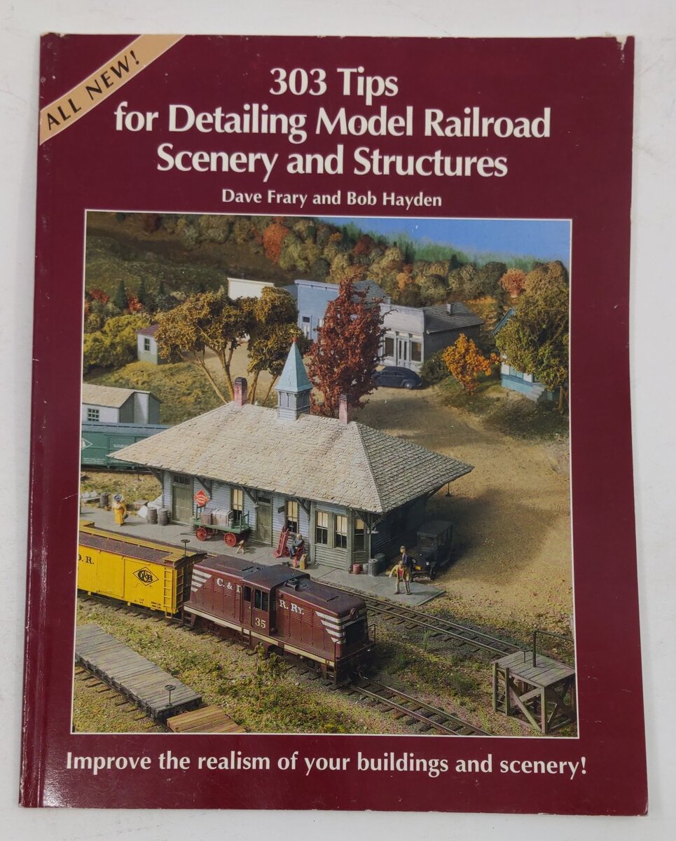 303 Tips for Detailing Model Railroad Scenery and Structures Paperback Book