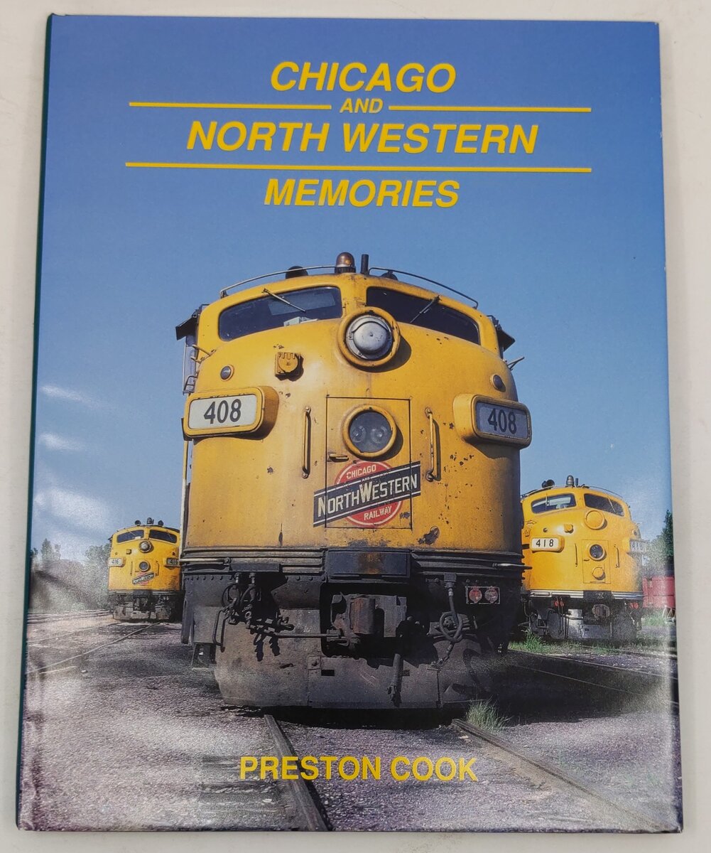 Chicago and North Western Memories, 1970-1980 Hardcover Book By Preston Cook VG