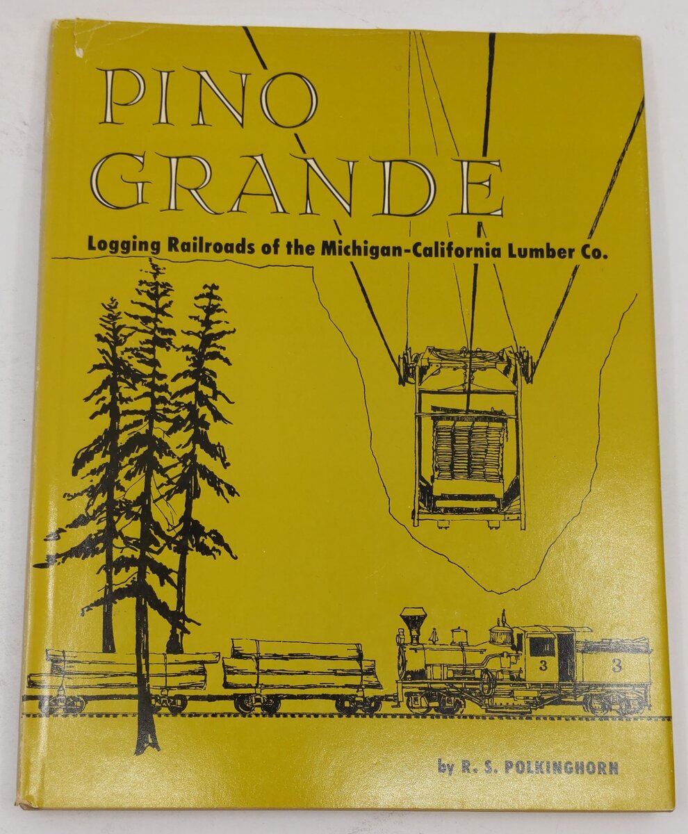 Pino Grande. Logging Railroads of the Michigan-California Lumber Co Hardcover VG