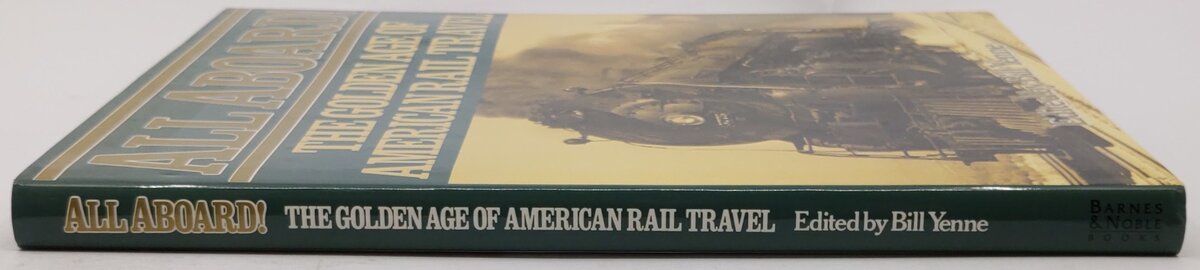 All Aboard: The Golden Age of American Rail Travel Hardcover Book By Bill Yenne EX