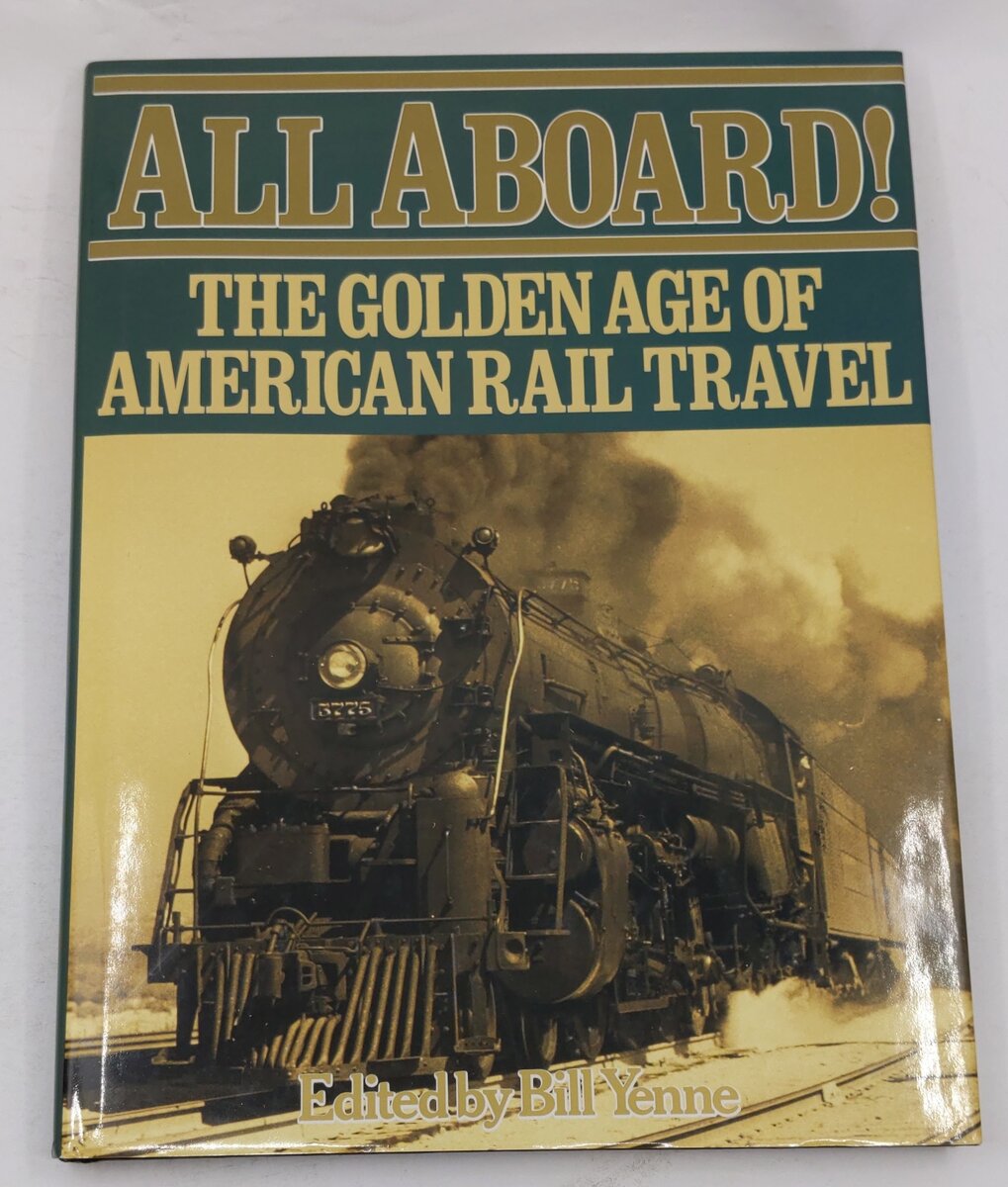 All Aboard: The Golden Age of American Rail Travel Hardcover Book By Bill Yenne EX