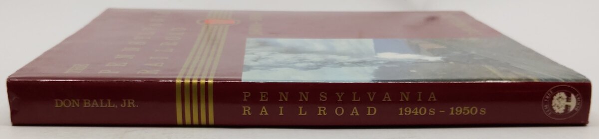The Pennsylvania Railroad: 1940s-1950s Hardcover Book By Don Ball Jr. EX