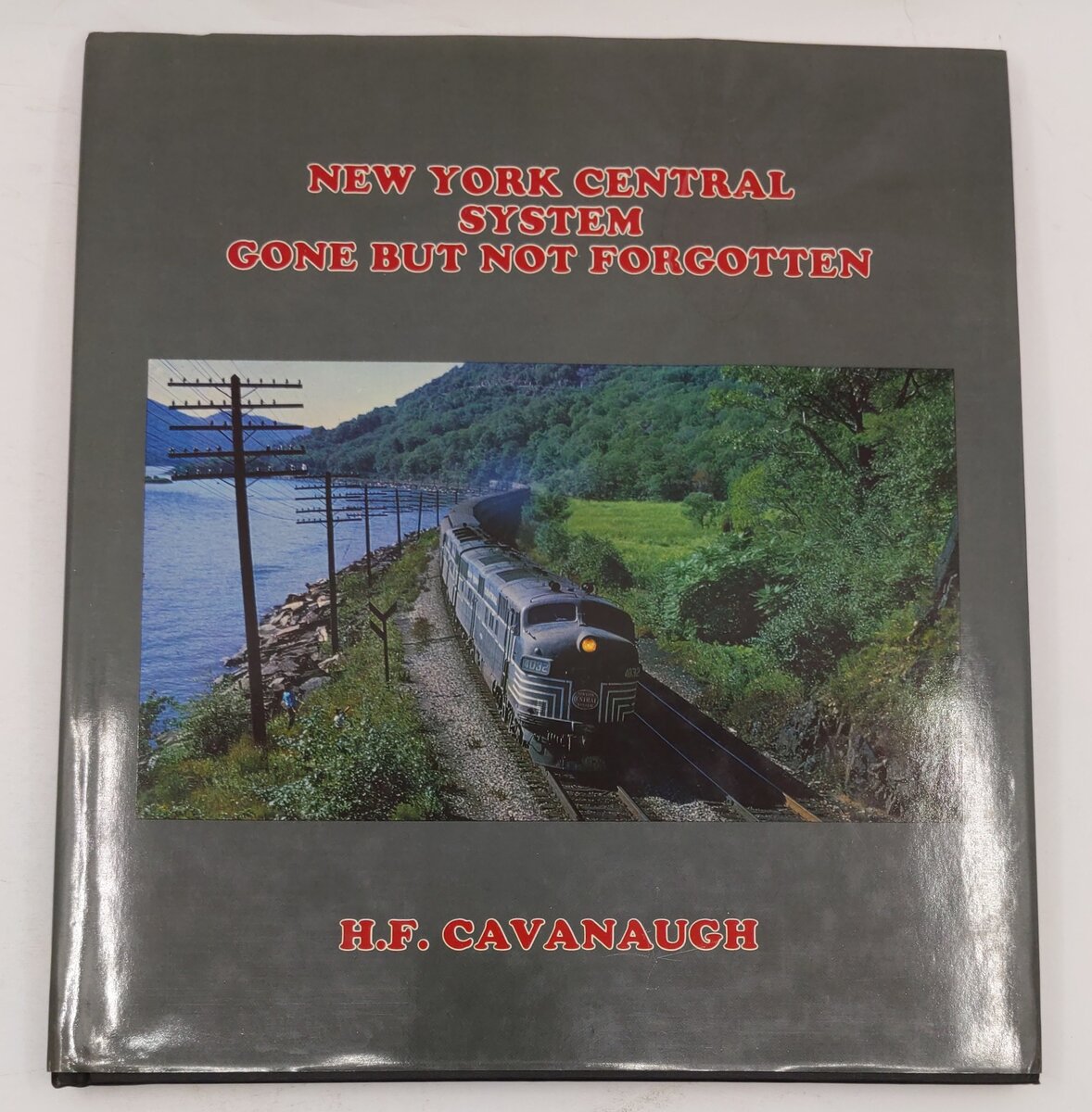 New York Central System Gone But Not Forgotten Hardcover Book By  H F. Cavanaugh VG