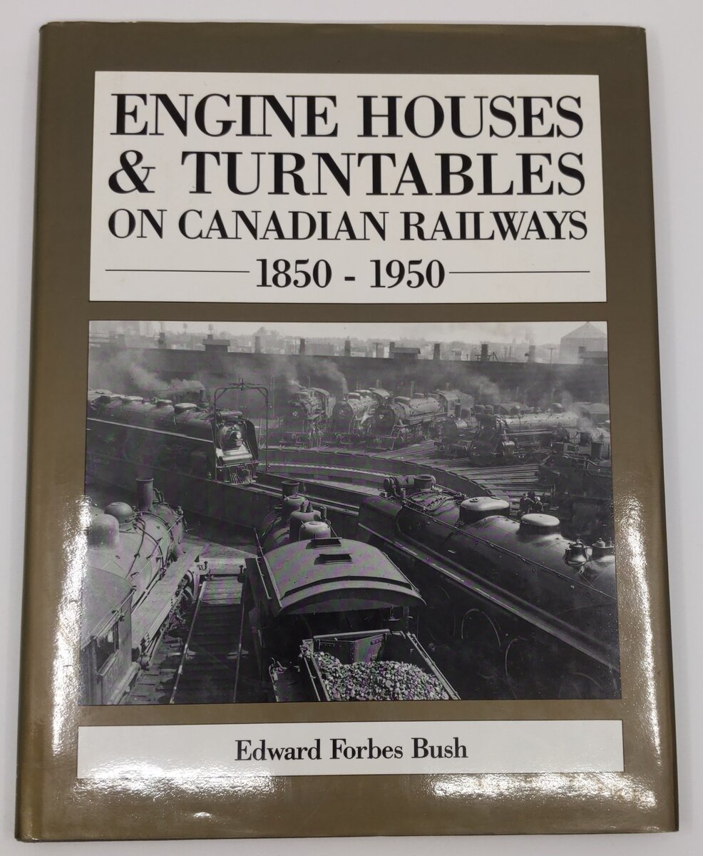 Engine Houses and Turntables on Canadian Railways 1850-1950 Hardcover Book EX