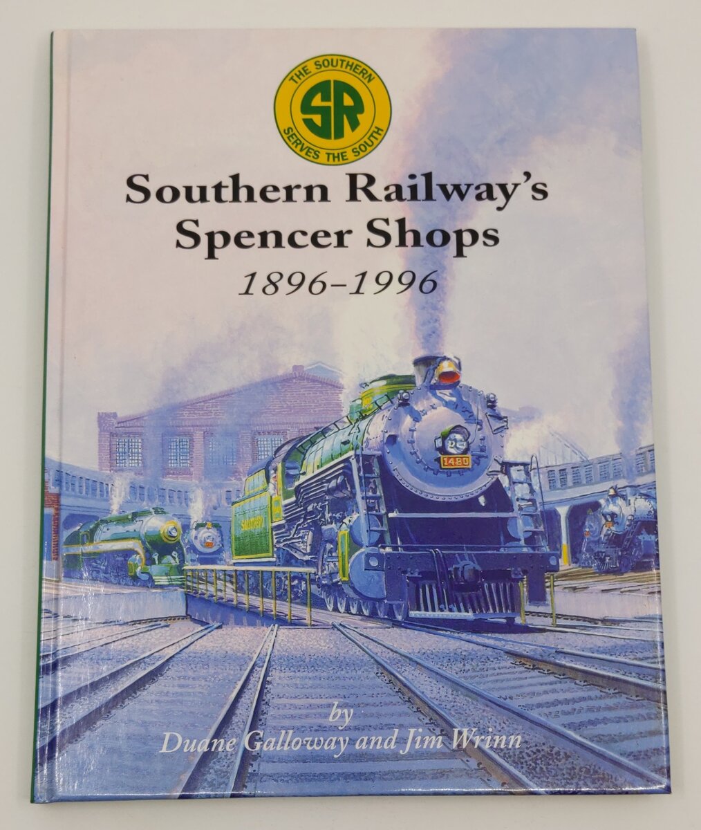 Southern Railway's Spencer Shops: 1896-1996 Hardcover Book By Duane Galloway VG