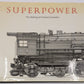 Superpower: The Making of a Steam Locomotive Hardcover Book By David Weitzman
