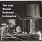 The Last Steam Railroad in America Hardcover Book By Thomas H. Garver EX