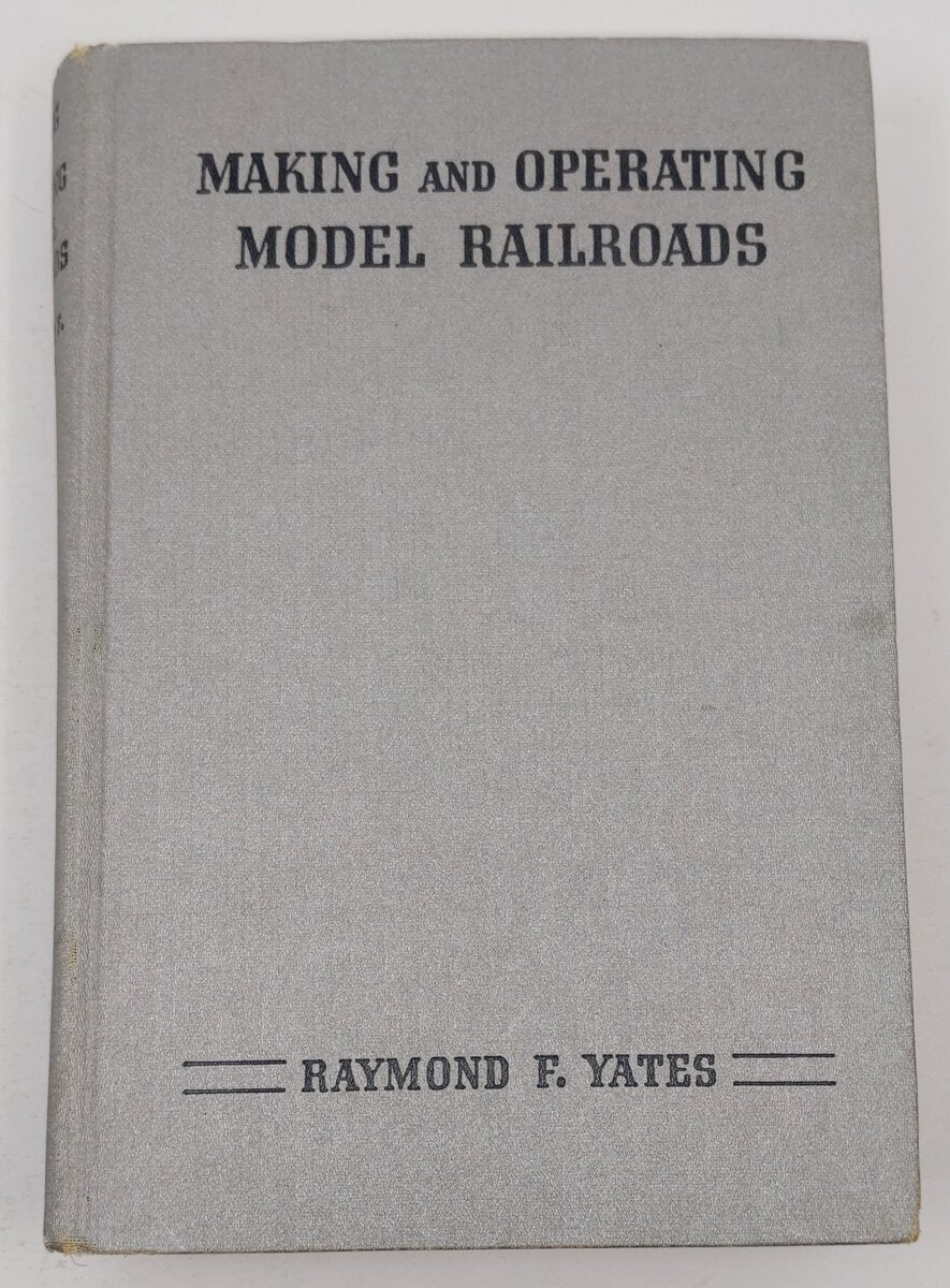 Making and operating model railroads, Hardcover Book By Raymond F. Yates VG