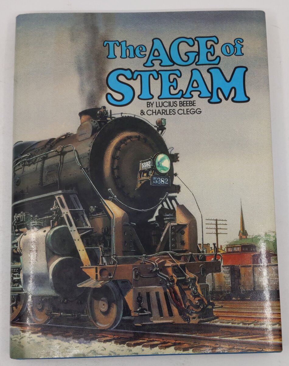 The Age of Steam Hardcover Book By Lucius Beebe, Charles Clegg EX