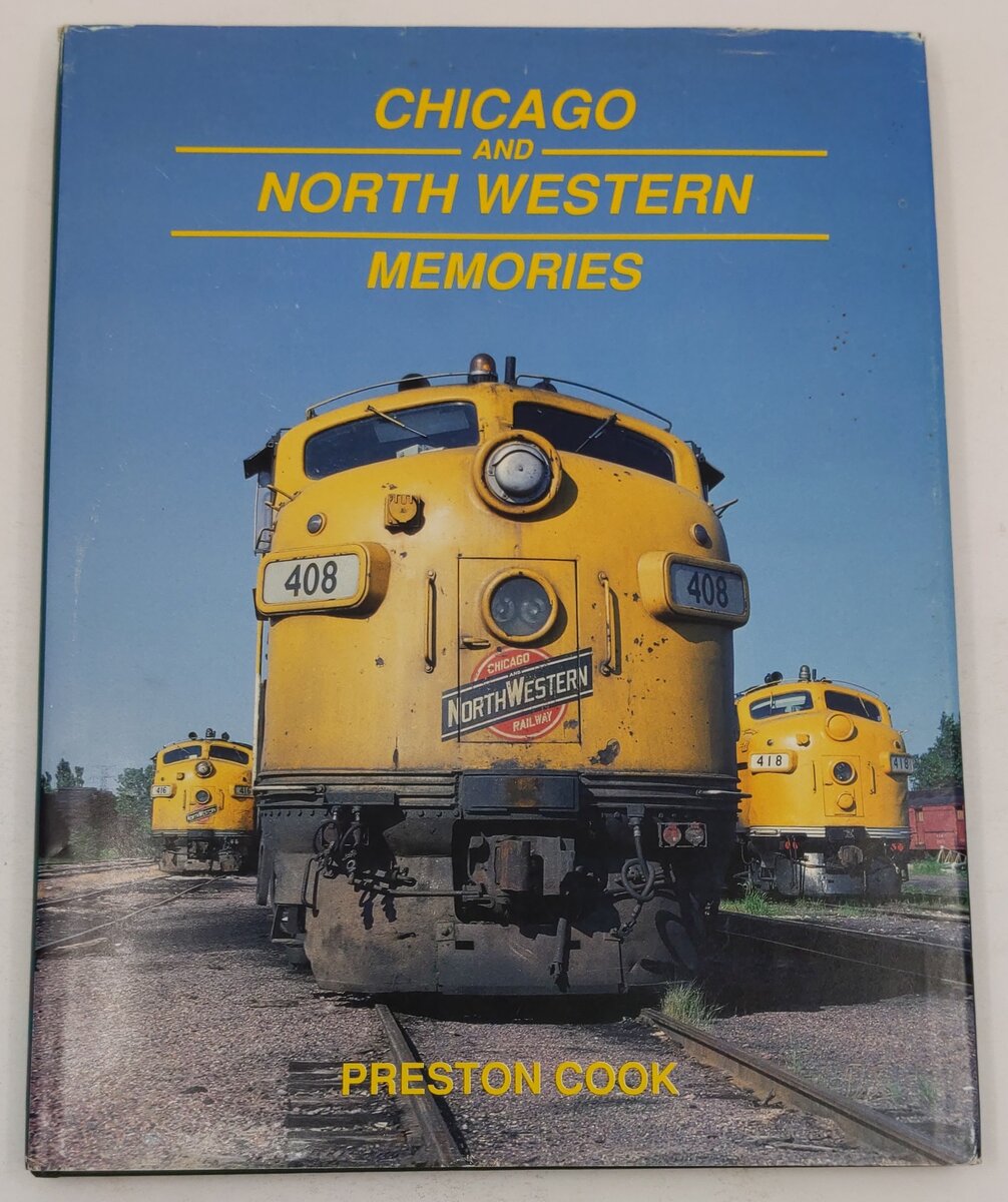 Chicago and North Western Memories, 1970-1980 Hardcover Book By Preston Cook VG