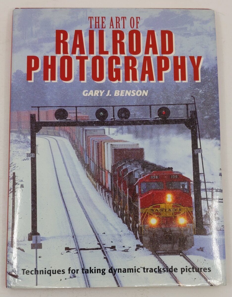 The Art of Railroad Photography Hardcover Book By Gary J. Benson EX