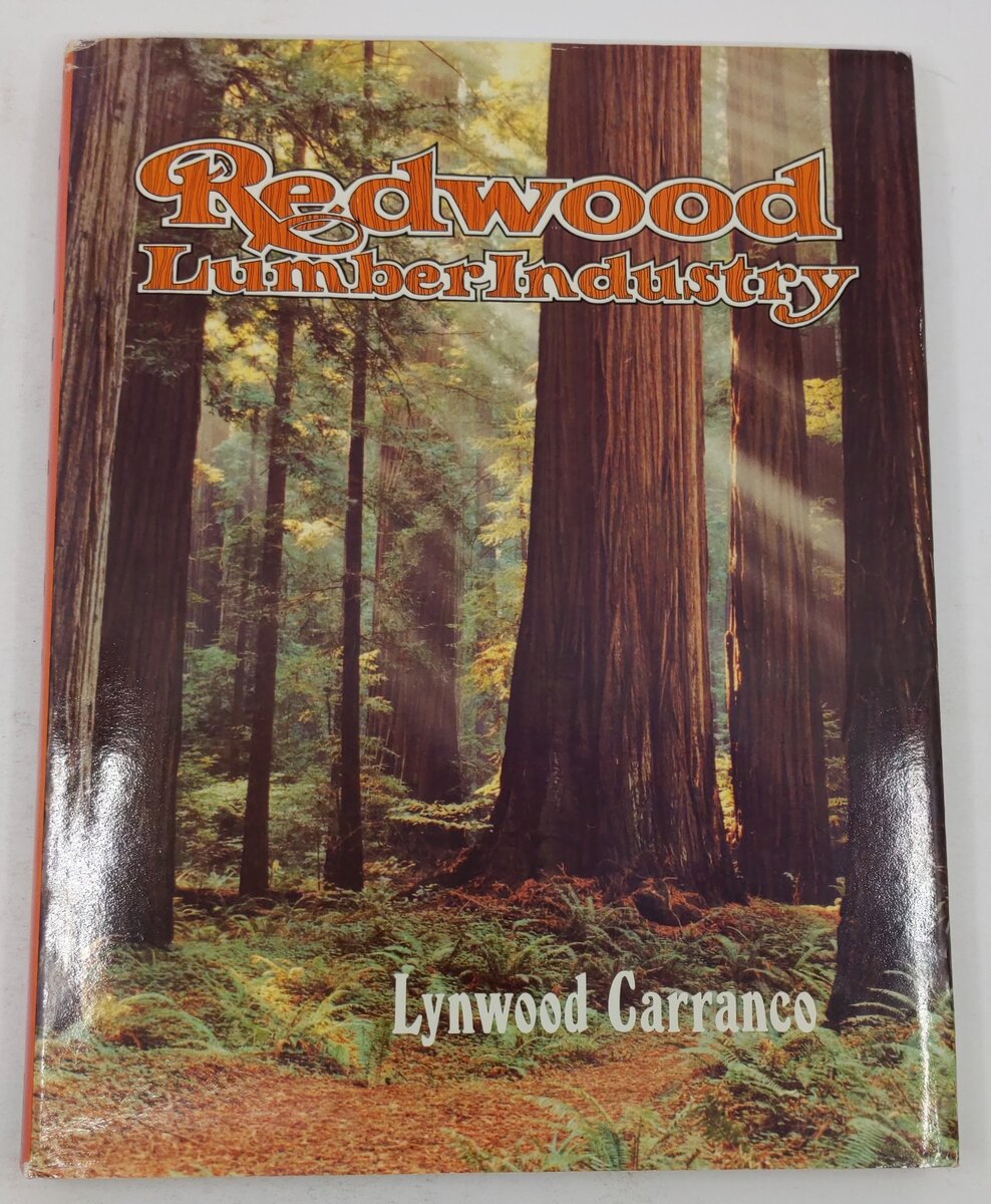 Redwood Lumber Industry Hardcover Book By Lynwood Carranco VG