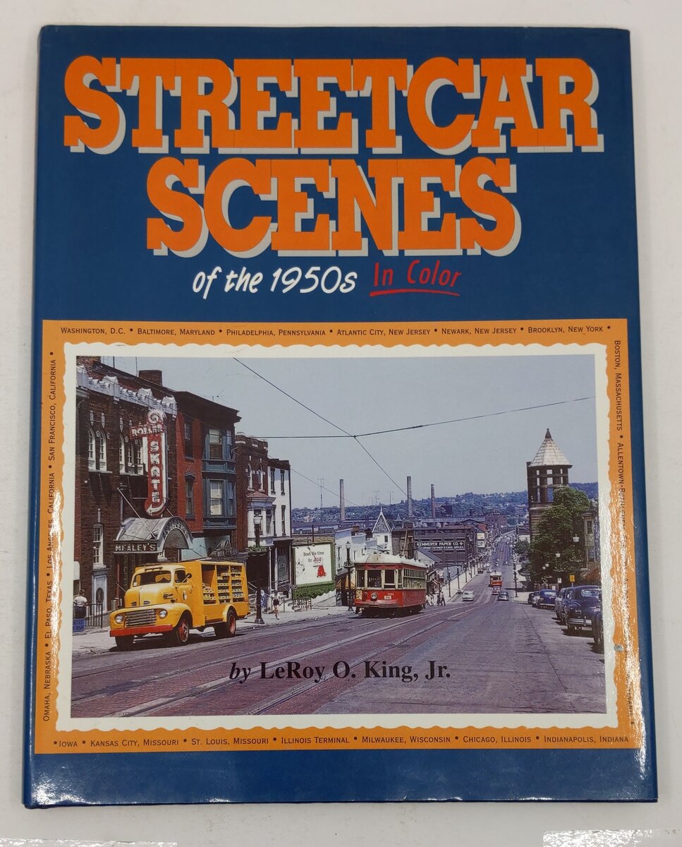 Streetcar Scenes of the 1950s in Color Hardcover Book By LeRoy O. King EX