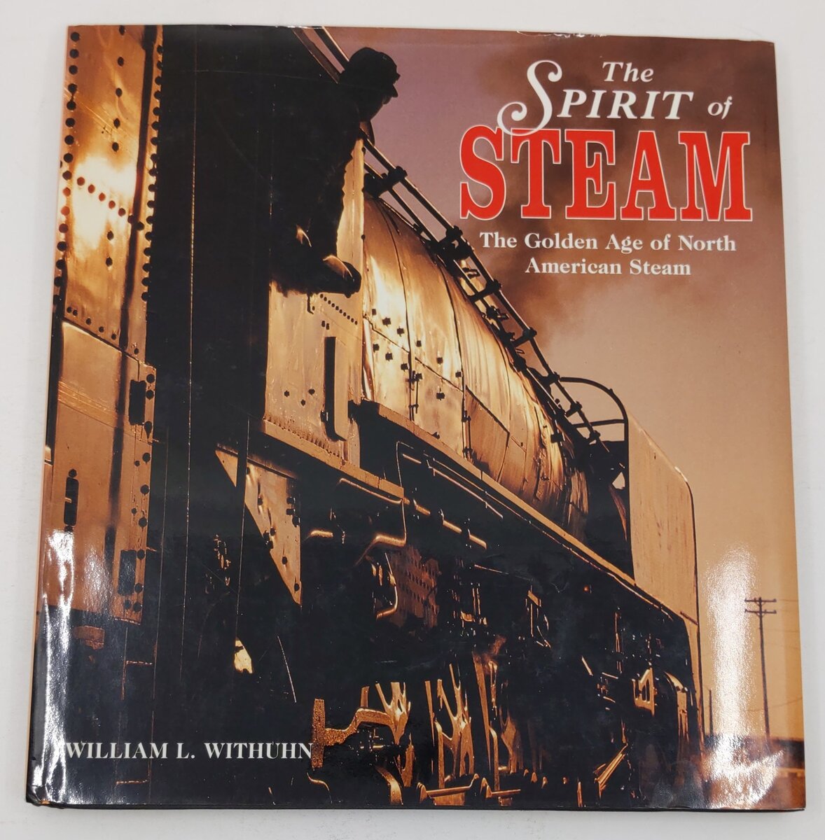 The Spirit of Steam Hardcover Book By William L. Withuhn EX
