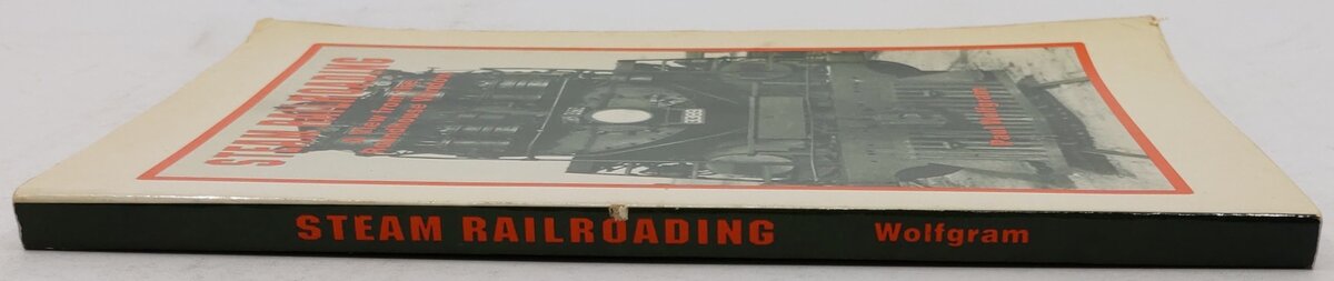 Steam railroading Paperback Book By Paul Wolfgram VG