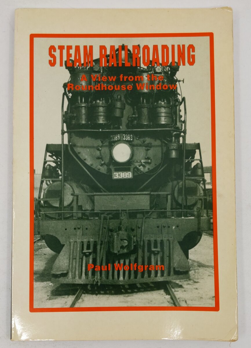 Steam railroading Paperback Book By Paul Wolfgram VG