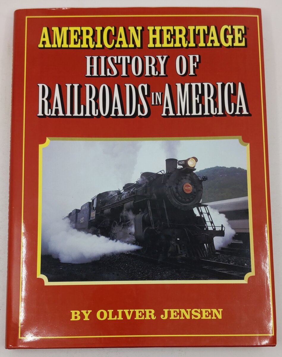 The American Heritage History of Railroads in America Hardcover Oliver Jensen EX