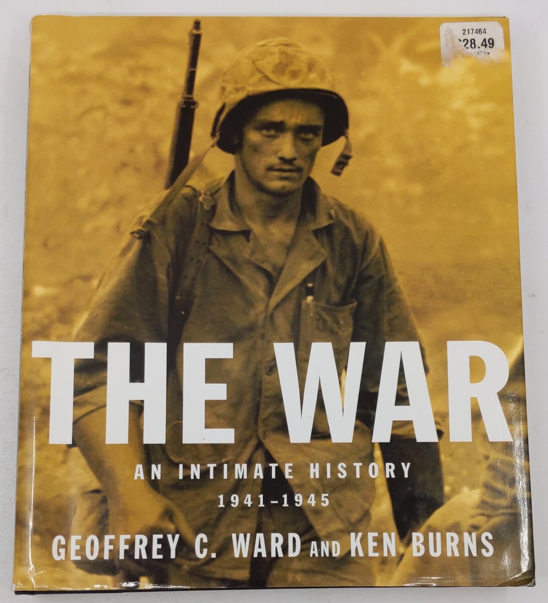 The War: An Intimate History, 1941-1945 Hardcover By Geoffrey C. Ward, Ken Burns EX
