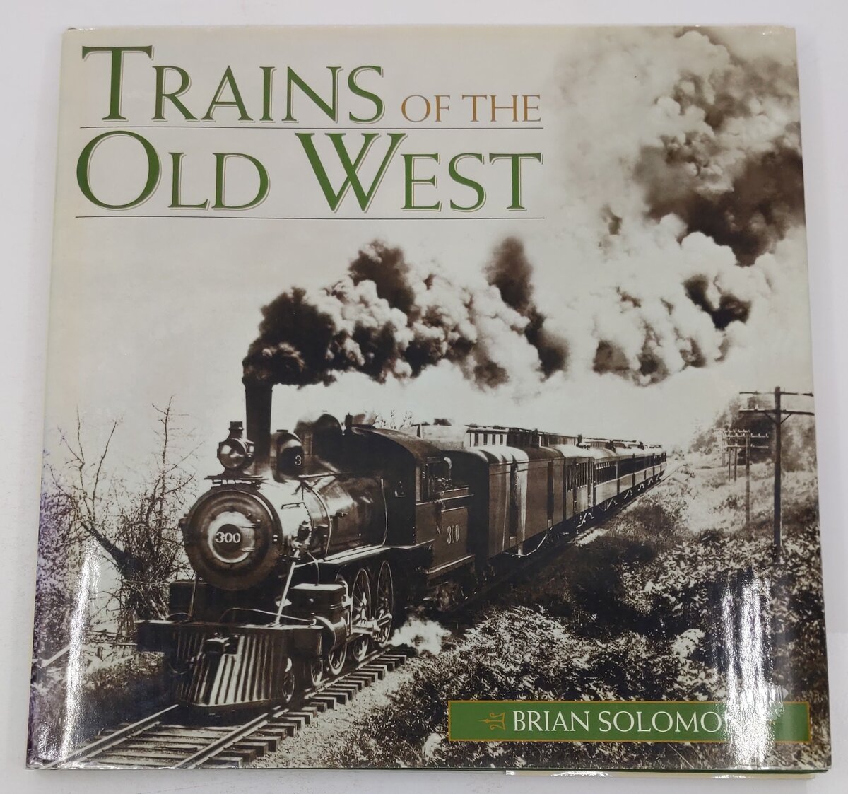 Trains of the Old West Hardcover Book By Brian Solomon EX