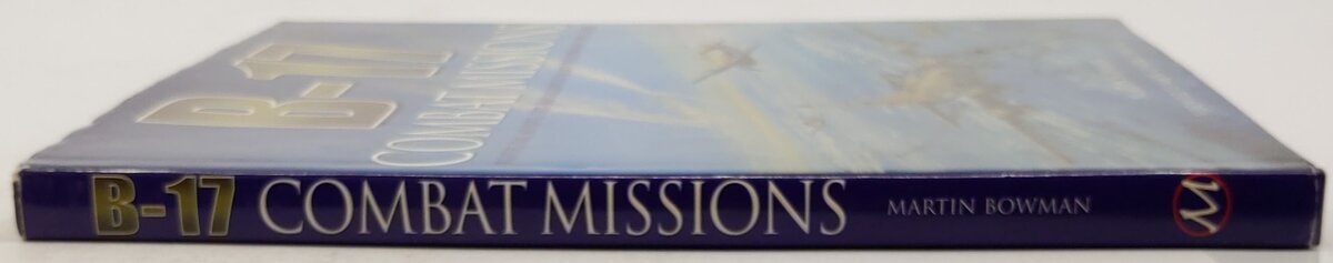 B-17: Combat Missions: Fighters, Flak, and Forts Hardcover Book Martin Bowman VG