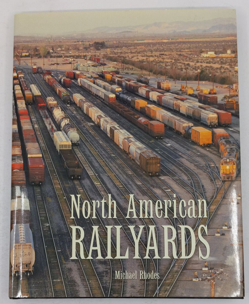 North American Railyards Hardcover Book By Michael Rhodes EX