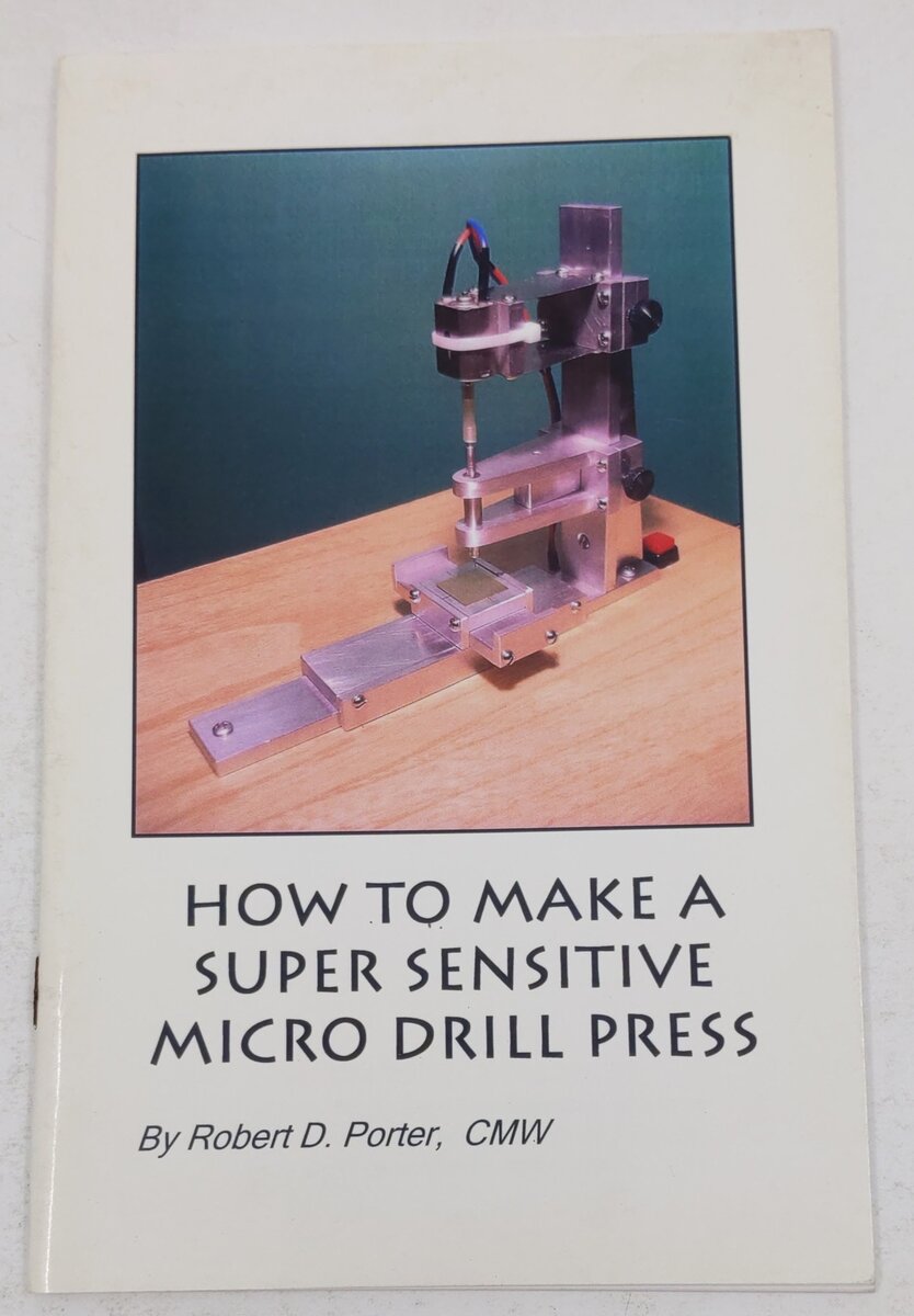 How To Make A Super Sensitive Micro Drill Press Paperback Book Robert D. Porter EX