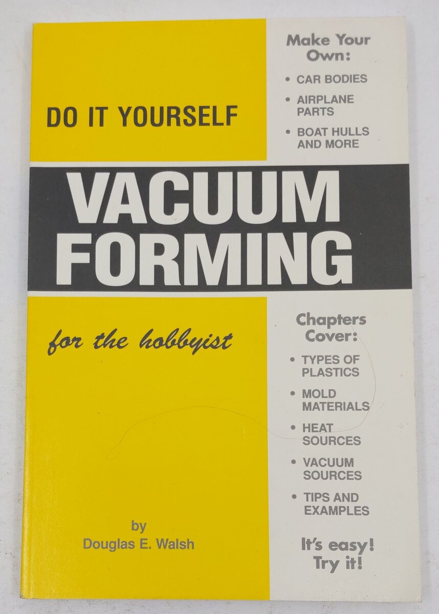 Guide to Vacuum Forming for the Hobbyist Paperback Book By Douglas E. Walsh EX