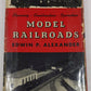 Model Railroads: Planning, Construction, Operation Hardcover Edwin P. Alexander