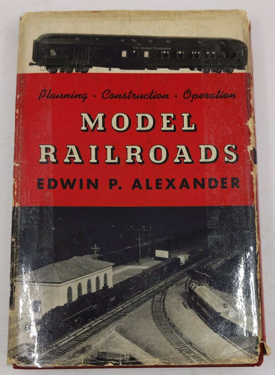 Model Railroads: Planning, Construction, Operation Hardcover Edwin P. Alexander