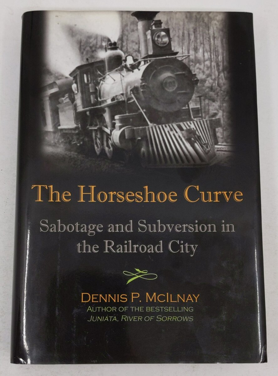 Horseshoe Curve Hardcover Book By Dennis P. McIlnay VG
