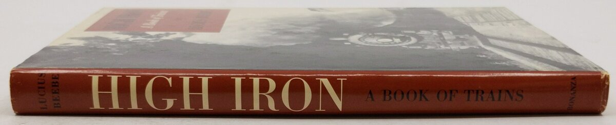 High Iron: A Book of Trains Hardcover Book By Lucius Beebe EX