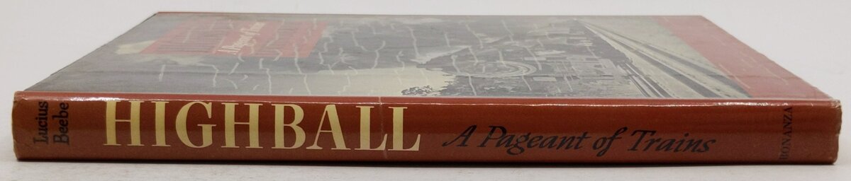Highball A Pageant of Trains Hardcover Book By Lucius Beebe