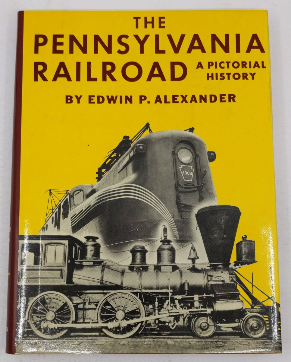 The Pennsylvania Railroad : A Pictorial History Hardcover Book Edwin P Alexander EX