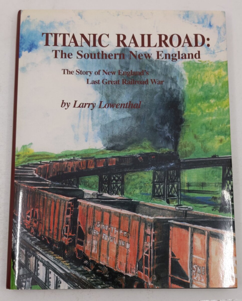 Titanic Railroad: The Southern New England Hardcover Book By Larry Lowenthal EX