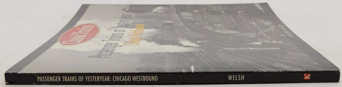 Passenger Trains of Yesteryear: Chicago Westbound Paperback Book By Joseph Welsh EX