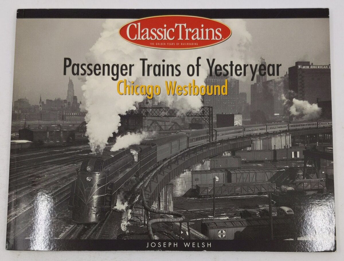 Passenger Trains of Yesteryear: Chicago Westbound Paperback Book By Joseph Welsh EX