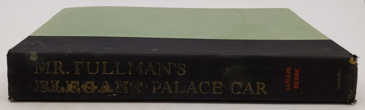 Mr. Pullman's Elegant Palace Car Hardcover Book By Lucius Beebe