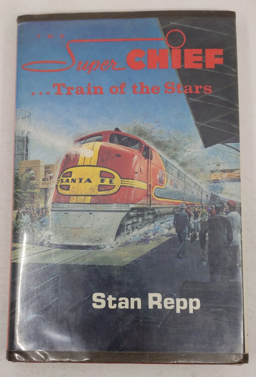 The Super Chief, Train of the Stars Hardcover Book By Stan Repp VG