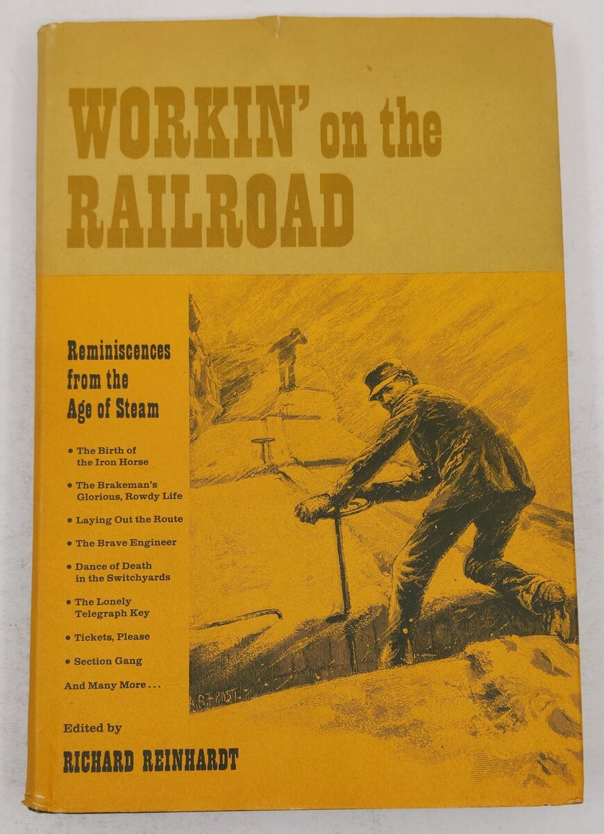 Workin' On The Railroad Hardcover Book By Richard Reinhardt VG