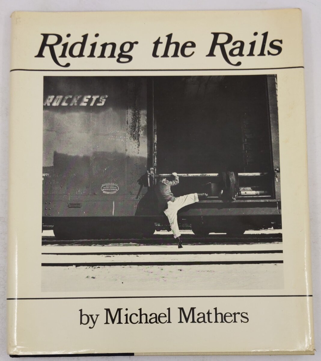 Riding the Rails Hardcover Book By Michael Mathers VG
